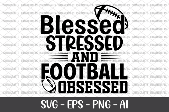 Blessed Stressed and Football Obsessed