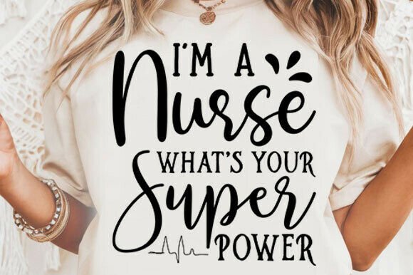 I’m a Nurse—What’s Your Super Power? SVG